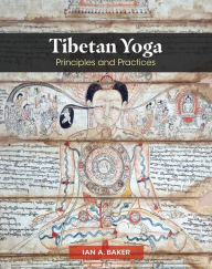 Title: Tibetan Yoga: Principles and Practices, Author: Ian A. Baker