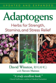 French audio book downloads Adaptogens: Herbs for Strength, Stamina, and Stress Relief FB2 CHM PDF by David Winston, Steven Maimes