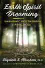 Earth Spirit Dreaming: Shamanic Ecotherapy Practices