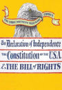The Three Documents that Made America: The Declaration of Independence, The Constitution, and the Bill of Rights