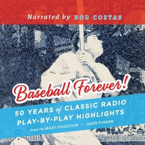 Baseball Forever! 50 Years of Classic Radio Play-by-Play Highlights