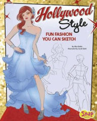 Title: Hollywood Style: Fun Fashions You Can Sketch, Author: Mari Bolte
