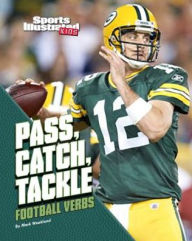 Title: Pass, Catch, Tackle: Football Verbs, Author: Mark Weakland