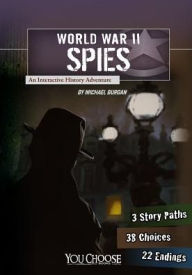 Title: World War II Spies: An Interactive History Adventure, Author: Michael Burgan