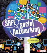 Title: Safe Social Networking, Author: Heather E. Schwartz