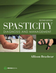 Title: Spasticity: Diagnosis and Management / Edition 2, Author: Allison Brashear MD