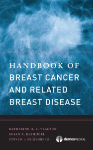 Title: Handbook of Breast Cancer and Related Breast Disease / Edition 1, Author: Katherine H. R. Tkaczuk MD