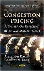 Congestion Pricing : A Primer on Efficient Roadway Management