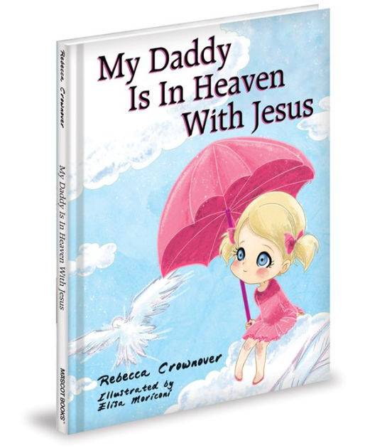 my-daddy-is-in-heaven-with-jesus-by-rebecca-crownover-hardcover