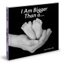 I Am Bigger Than a...