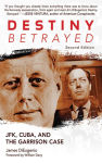 Alternative view 1 of Destiny Betrayed: JFK, Cuba, and the Garrison Case