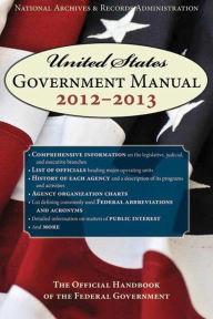 Title: United States Government Manual 2013: The Official Handbook of the Federal Government, Author: Records Administration