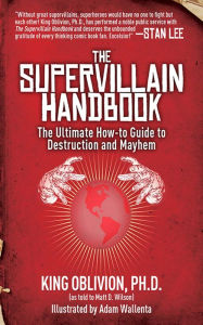 The Supervillain Handbook: The Ultimate How-to Guide to Destruction and Mayhem