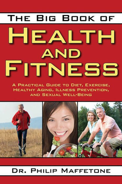 The Big Book Of Health And Fitness A Practical Guide To Diet Exercise Healthy Aging Illness 1709