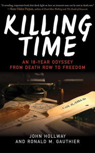 Title: Killing Time: An 18-Year Odyssey from Death Row to Freedom, Author: John Hollway