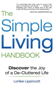 Title: The Simple Living Handbook: Discover the Joy of a De-Cluttered Life, Author: Lorilee Lippincott