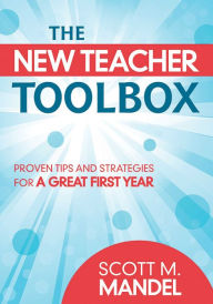 Title: The New Teacher Toolbox: Proven Tips and Strategies for a Great First Year, Author: Scott M. Mandel