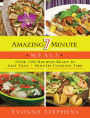 Amazing 7 Minute Meals: Over 100 Recipes Ready in Less Than 7 Minutes Cooking Time