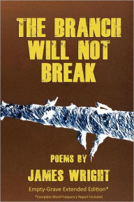 Title: The Branch Will Not Break (Empty-Grave Extended Edition), Author: James Wright