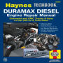 Duramax Diesel Engine Repair Manual: Chrevrolet and GMC Trucks & Vans 6.6 liter (402 cu in) Turbo Diesel
