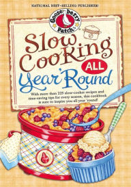 Title: Slow Cooking All Year 'Round: More than 225 of our favorite recipes for the slow cooker, plus time-saving tricks & tips for everyone's favorite kitchen helper!, Author: Gooseberry Patch