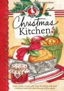 Christmas Kitchen Cookbook: Festive family recipes, gifts from the kitchen and sweet Christmas memories.share the joy of the season!