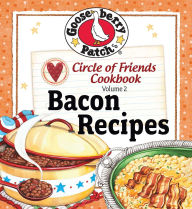 Title: Circle of Friends Cookbook: 25 Bacon Recipes, Author: Gooseberry Patch