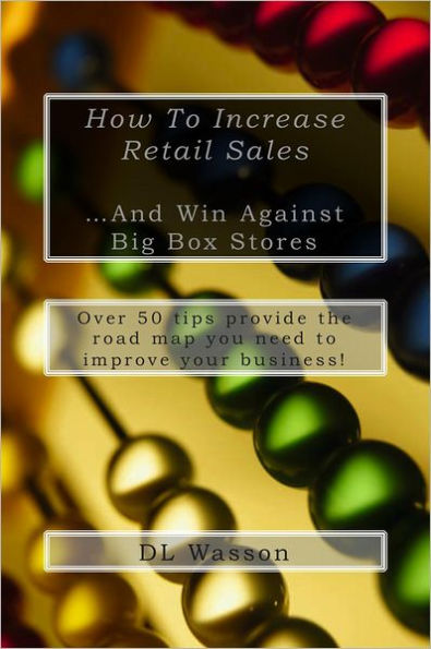 How To Increase Retail Sales: And Win Against Big Box Stores