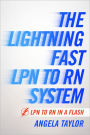 The Lightening Fast LPN to RN System: LPN to RN in a Flash