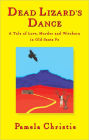Dead Lizard's Dance: A Tale of Love, Murder and Witchery in Old Santa Fe