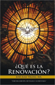 Title: Qué es la Renovación, Author: Jose Juan Valdez MA.