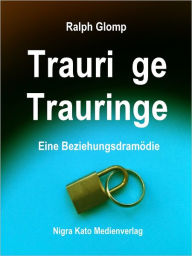 Title: Traurige Trauringe: Eine Beziehungsdramödie - Theaterstück, Author: Ralph Glomp