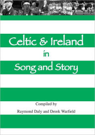 Title: Celtic & Ireland in Song and Story, Author: Derek Warfield