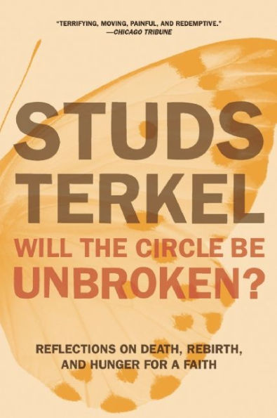 Will the Circle Be Unbroken?: Reflections on Death, Rebirth, and Hunger for a Faith