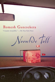 Title: Noontide Toll, Author: Romesh Gunesekera