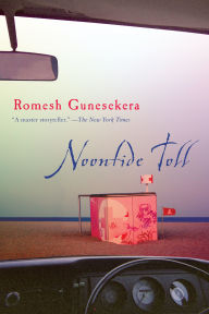 Title: Noontide Toll, Author: Romesh Gunesekera