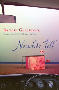 Title: Noontide Toll, Author: Romesh Gunesekera