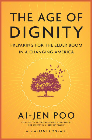 The Age of Dignity: Preparing for the Elder Boom in a Changing America