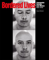 Title: Bordered Lives: Transgender Portraits from Mexico, Author: Kike Arnal