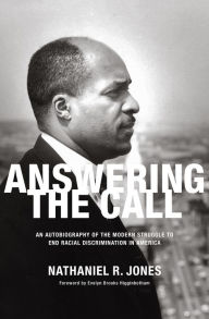 Title: Answering the Call: An Autobiography of the Modern Struggle to End Racial Discrimination in America, Author: Nathaniel R. Jones