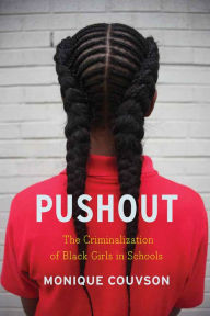 Title: Pushout: The Criminalization of Black Girls in Schools, Author: Monique Couvson