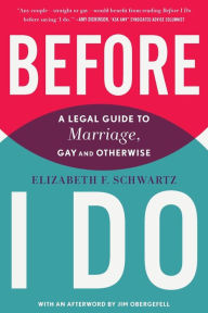 Title: Before I Do: A Legal Guide to Marriage, Gay and Otherwise, Author: Elizabeth F. Schwartz