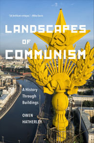 Title: Landscapes of Communism: A History Through Buildings, Author: Owen Hatherley