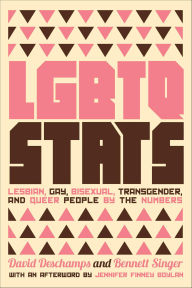 Title: LGBTQ Stats: Lesbian, Gay, Bisexual, Transgender, and Queer People by the Numbers, Author: David Deschamps