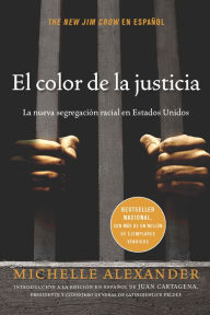 Title: El color de la justicia: La nueva segregaci n racial en Estados Unidos, Author: Michelle Alexander