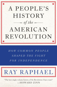 Title: A People's History of the American Revolution: How Common People Shaped the Fight for Independence, Author: Ray Raphael