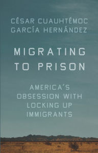 Download ebook for iriver Migrating to Prison: America's Obsession with Locking Up Immigrants