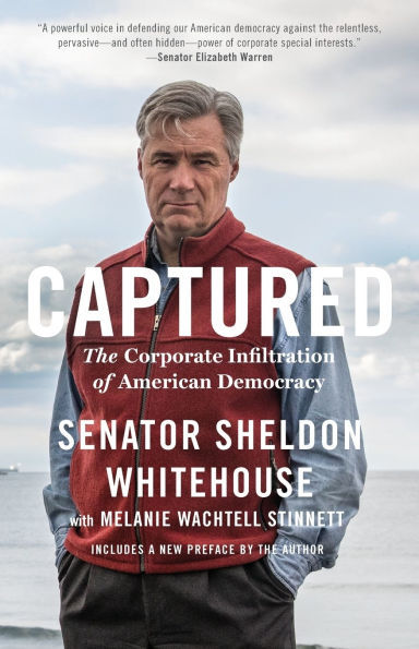 Captured: The Corporate Infiltration of American Democracy