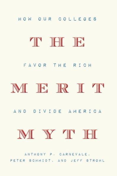 The Merit Myth: How Our Colleges Favor the Rich and Divide America