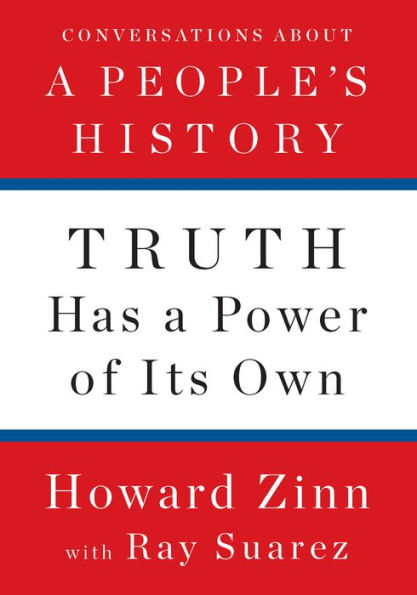 Truth Has a Power of Its Own: Conversations About A People's History